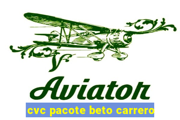 cvc pacote beto carrero